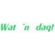 Design: Slogan - Wat 'n dag!