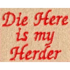 Design: Slogan - Die Here is my Herder
