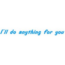 Design: Slogan - I’ll do anything for you