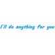 Design: Slogan - I’ll do anything for you