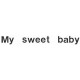 Design: Slogan - My sweet baby