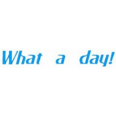 Design: Slogan - What a day!